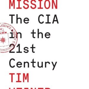 The Mission: The CIA in the 21st Century