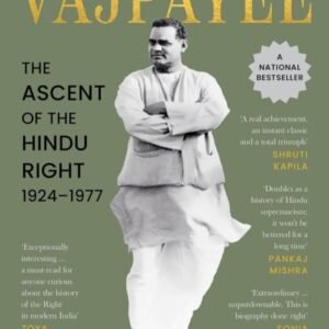 Vajpayee: The Ascent of the Hindu Right